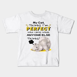 My Cat Thinks I'm Perfect, Cat Lovers Kids T-Shirt